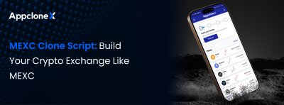 MEXC Clone Script: Launch Your Crypto Exchange MEXC Clone Script: Launch Your Crypto Exchange